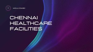 Chennai Healthcare Facilities